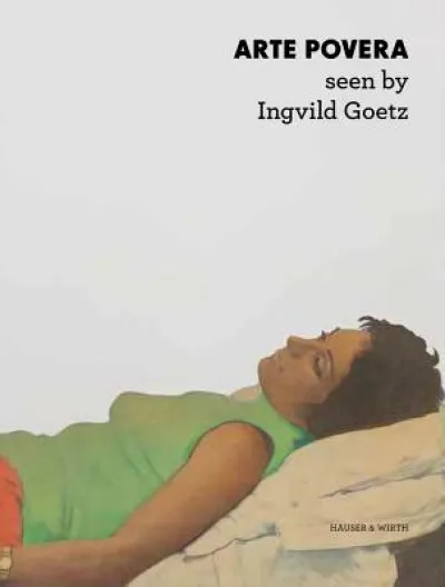 Arte Povera: Seen by Ingvild Goetz