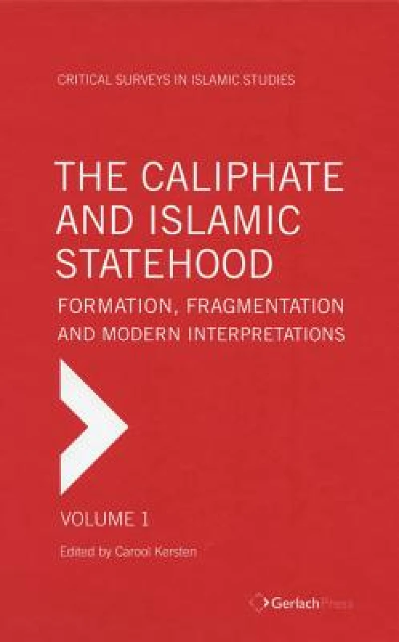 The Caliphate - Formation, Fragmentation and Modern Interpretations