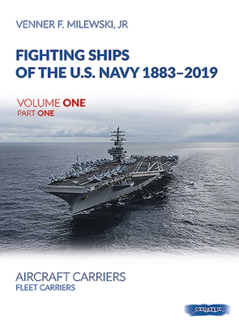Fighting Ships of the U.S. Navy 1883-2019, Volume One, Part One