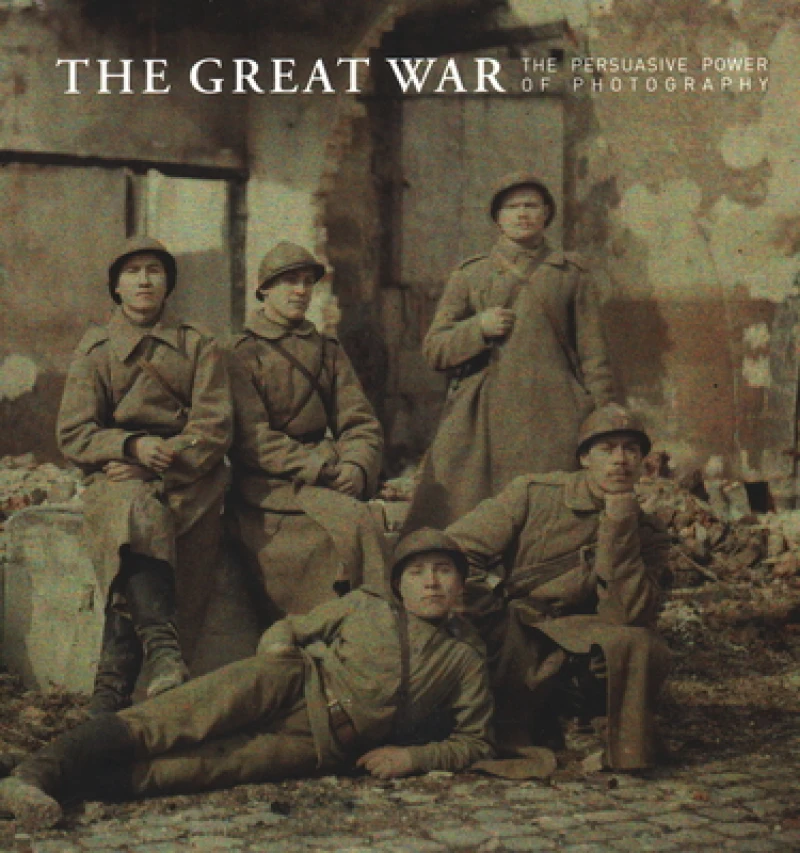 The Great War – The Persuasive Power of Photography