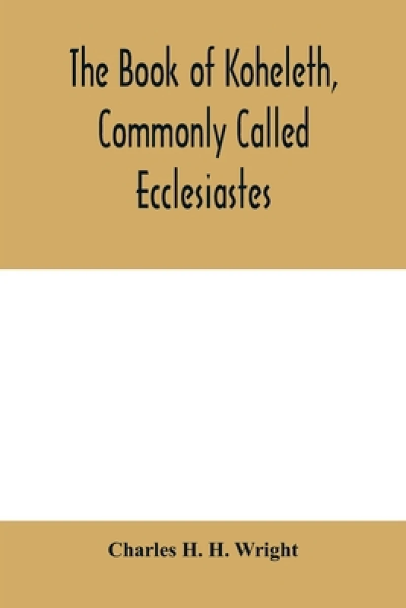 The book of Koheleth, commonly called Ecclesiastes