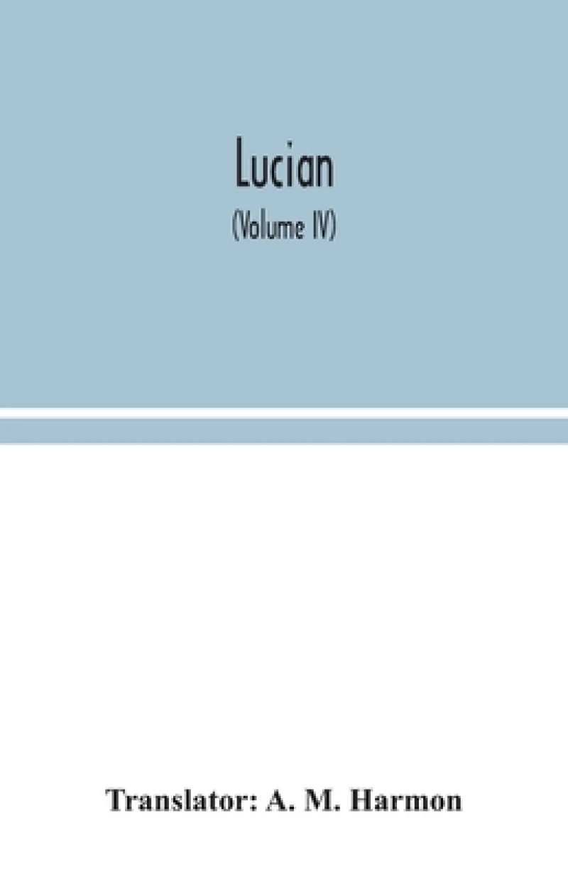 Lucian (Volume IV)