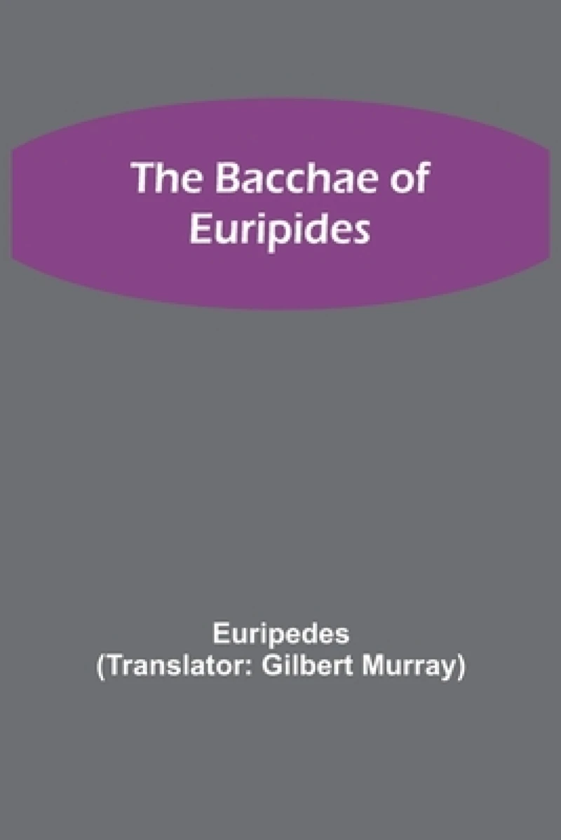 The Bacchae of Euripides