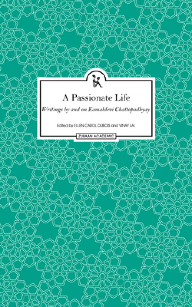 A Passionate Life – Writings by and on Kamladevi Chattopadhyay