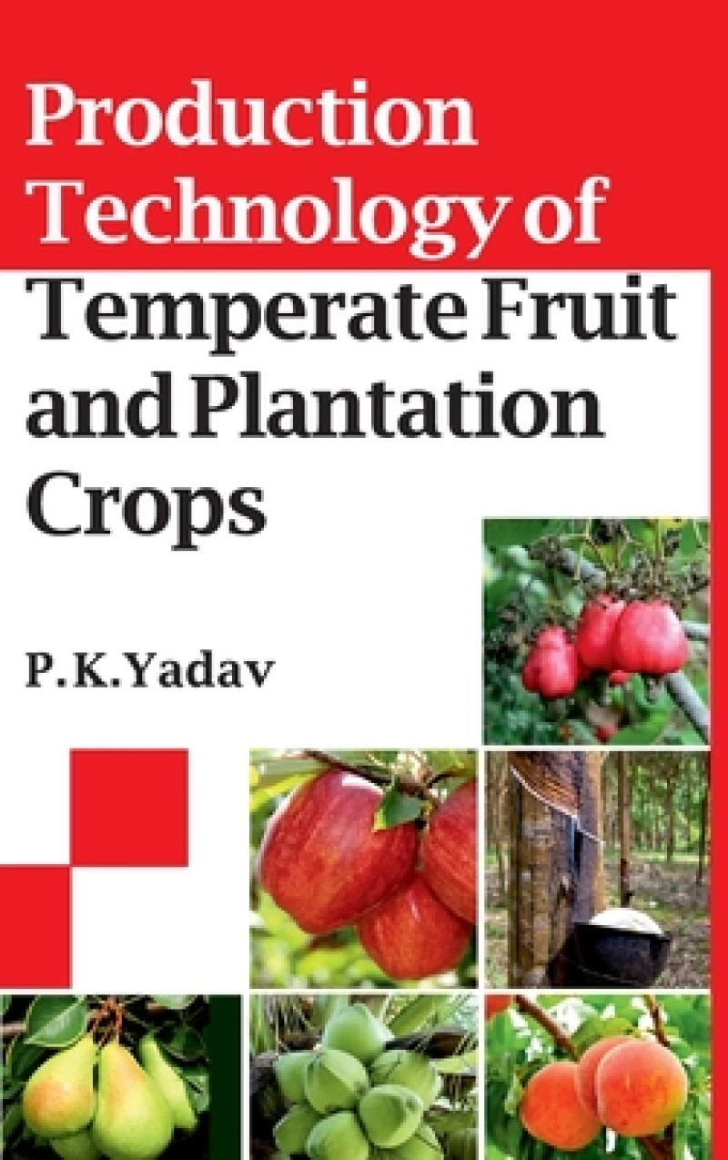 Production Technology of Temperate Fruit and Plantation Crops