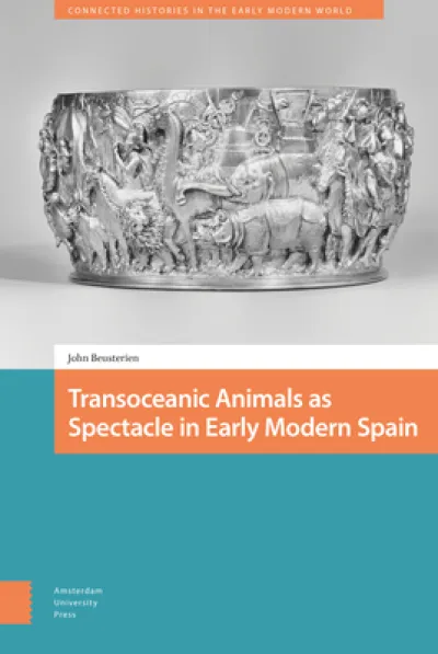 Transoceanic Animals as Spectacle in Early Modern Spain