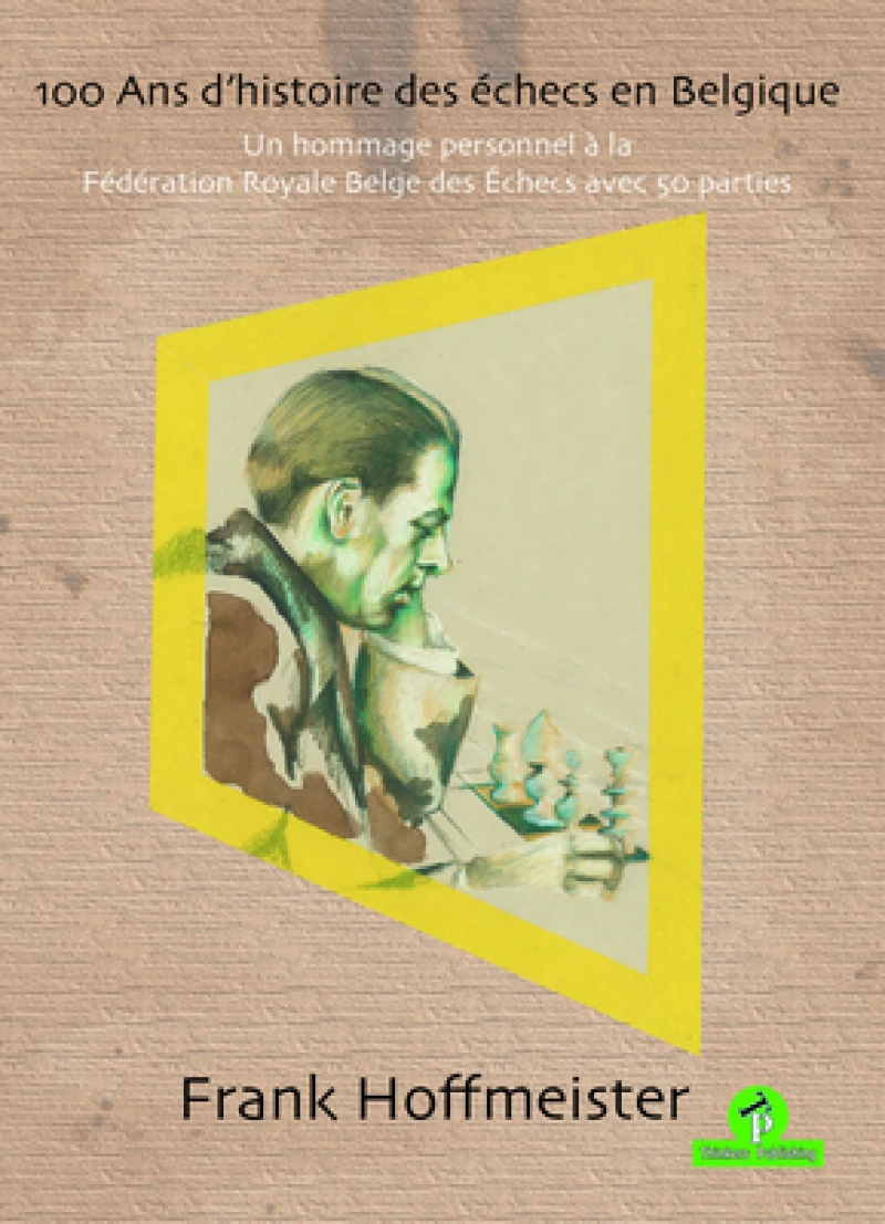 100 Ans d'histoire des echecs en Belgique