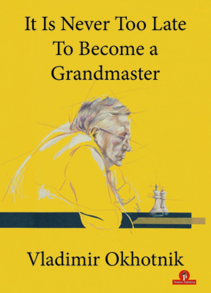 It Is Never Too Late To Become a Grandmaster