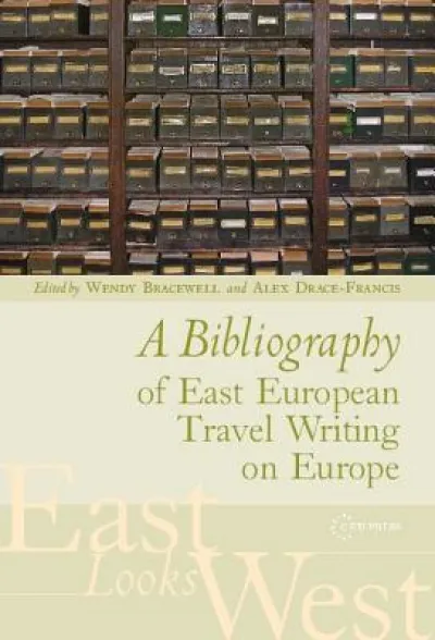 A Bibliography of East European Travel Writing on Europe