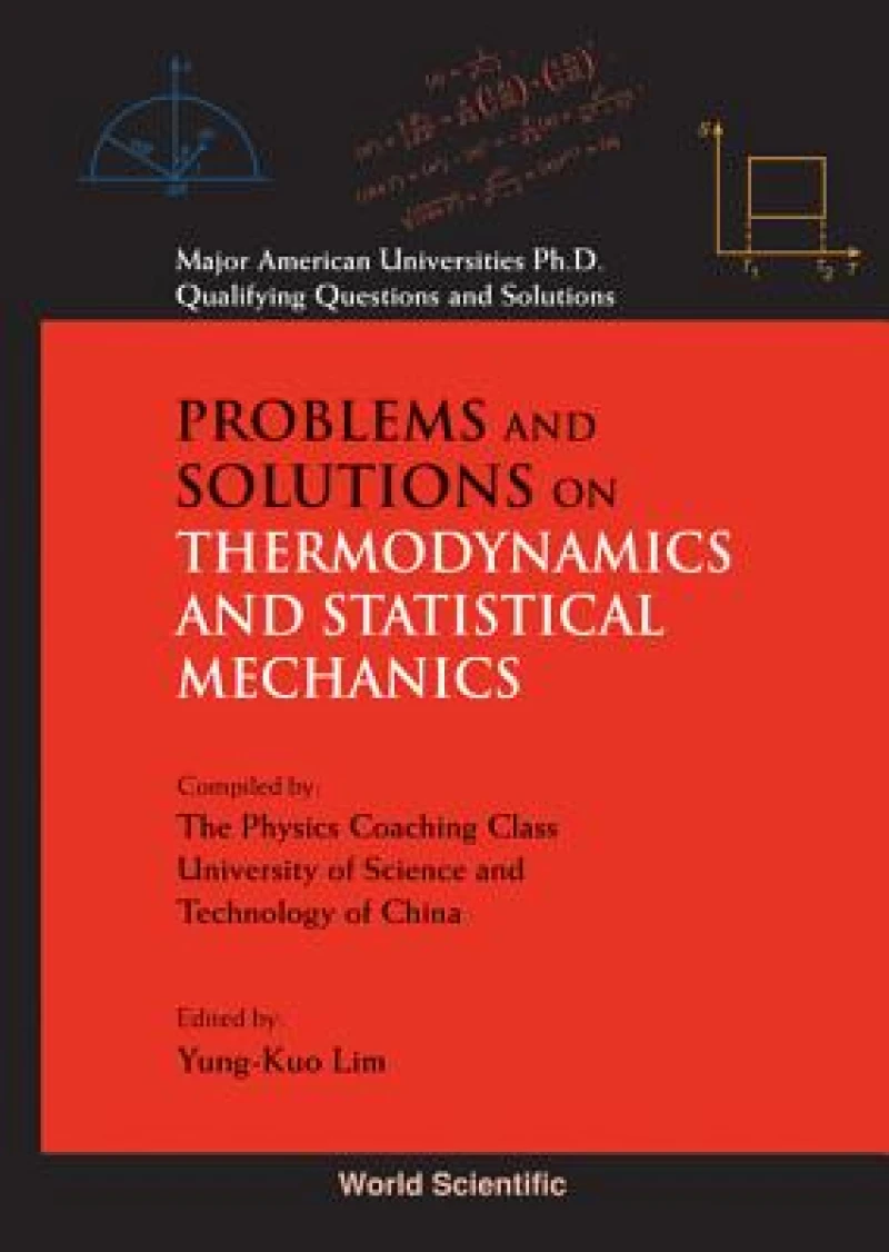 Problems And Solutions On Thermodynamics And Statistical Mechanics