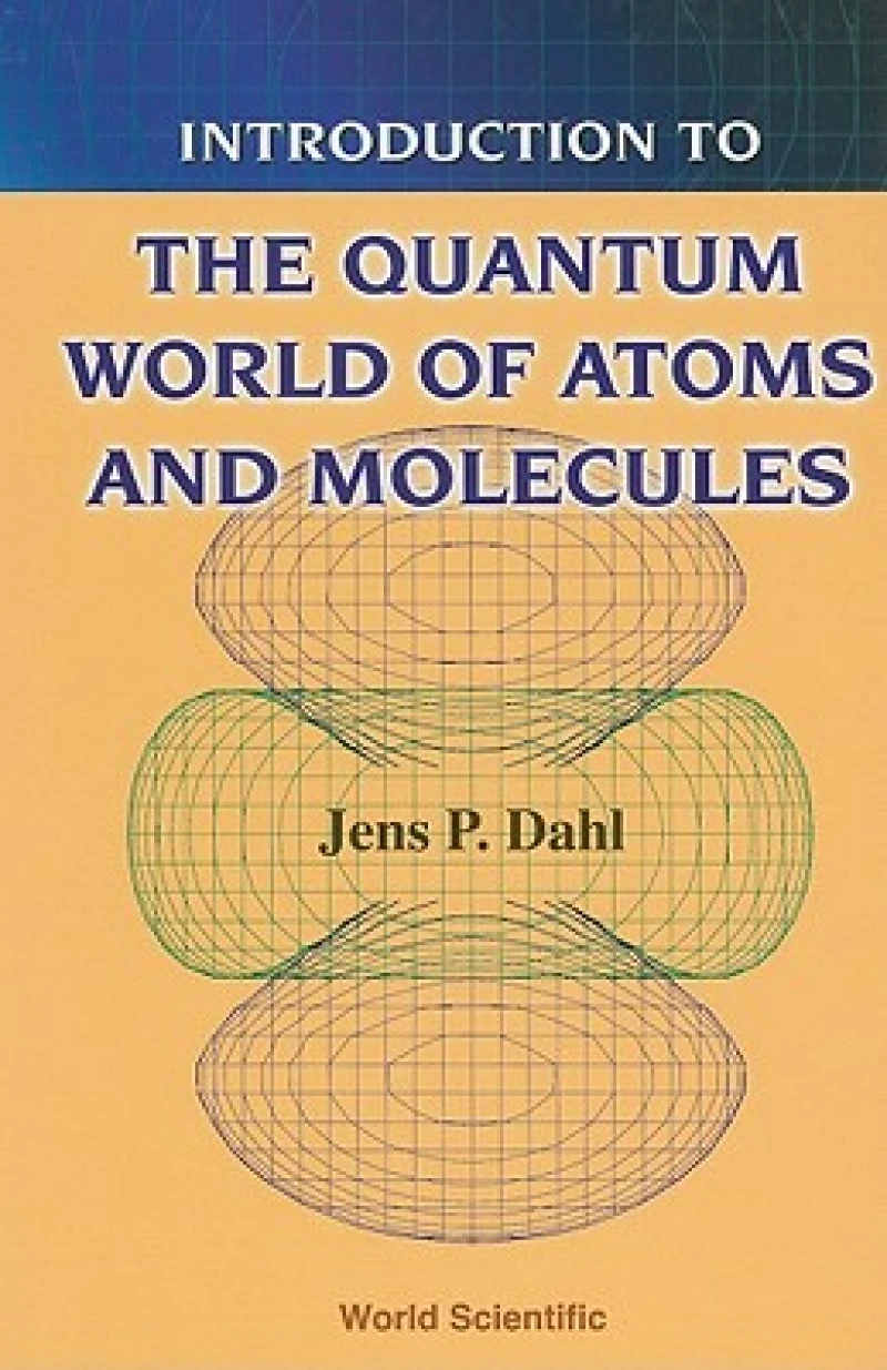 Introduction To The Quantum World Of Atoms And Molecules