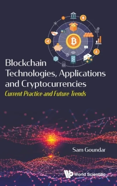 Blockchain Technologies, Applications And Cryptocurrencies: Current Practice And Future Trends