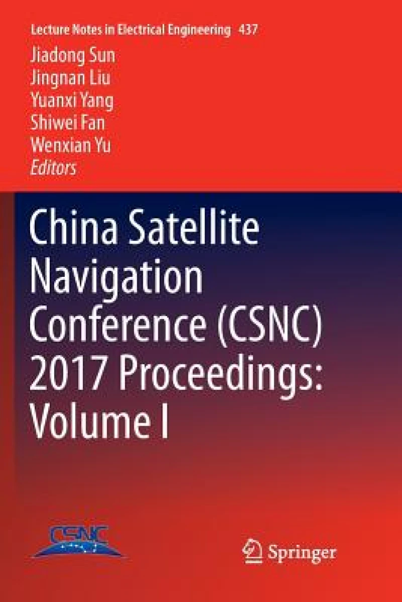 China Satellite Navigation Conference (CSNC) 2017 Proceedings: Volume I