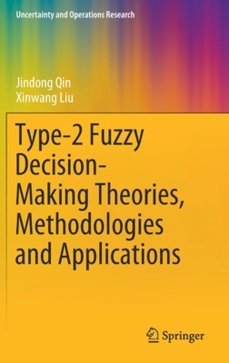 Type-2 Fuzzy Decision-Making Theories, Methodologies and Applications