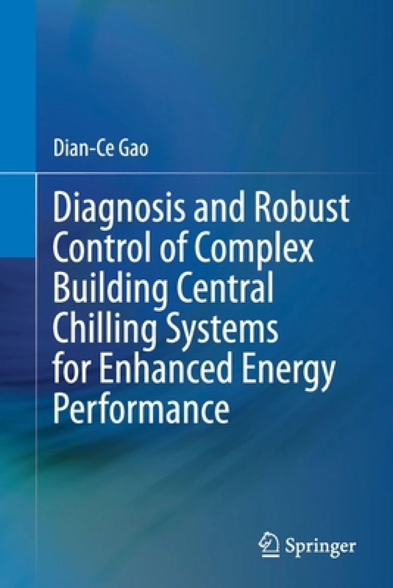 Diagnosis and Robust Control of Complex Building Central Chilling Systems for Enhanced Energy Performance