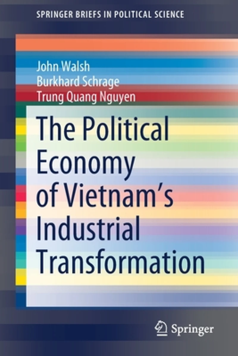 The Political Economy of Vietnam’s Industrial Transformation