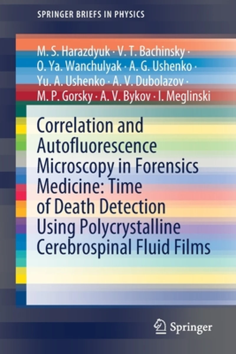 Correlation and Autofluorescence Microscopy in Forensics Medicine: Time of Death Detection Using Polycrystalline Cerebrospinal Fluid Films