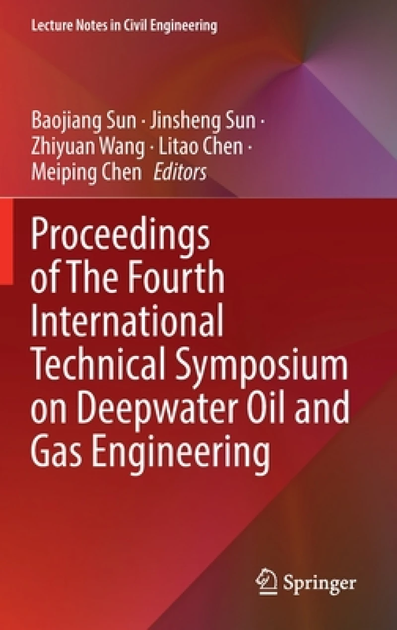 Proceedings of The Fourth International Technical Symposium on Deepwater Oil and Gas Engineering