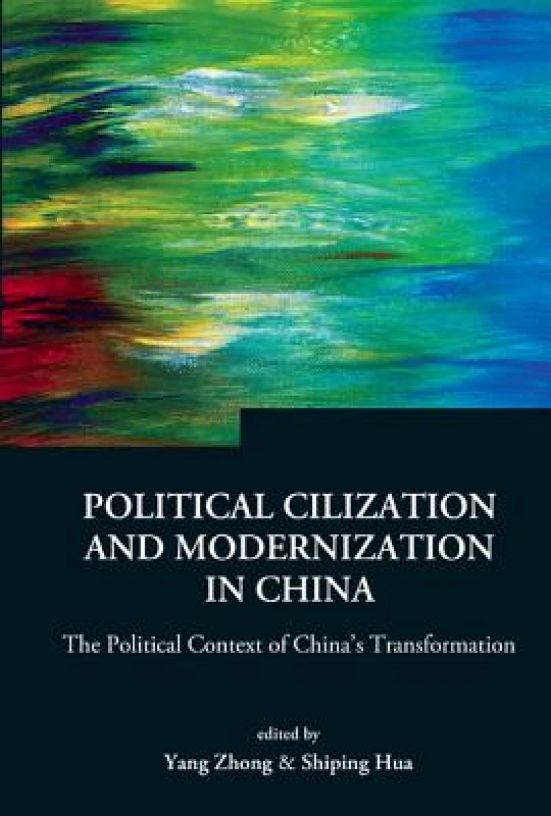 Political Civilization And Modernization In China: The Political Context Of China's Transformation