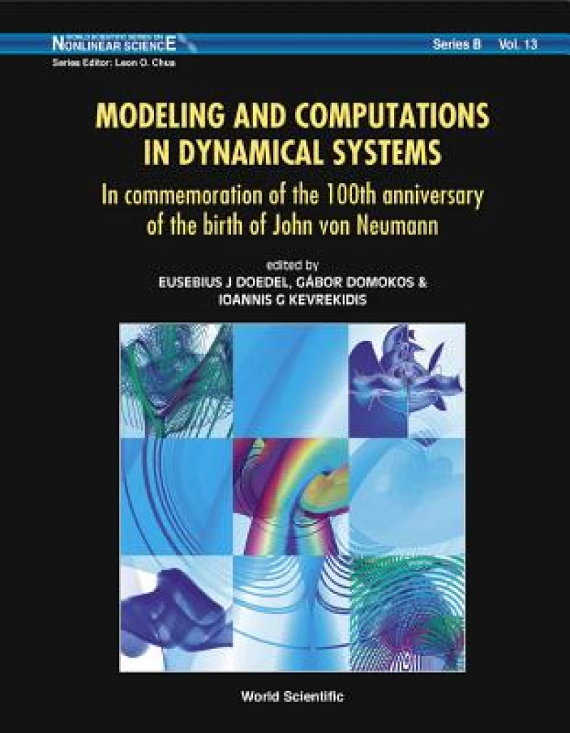Modeling And Computations In Dynamical Systems: In Commemoration Of The 100th Anniversary Of The Birth Of John Von Neumann