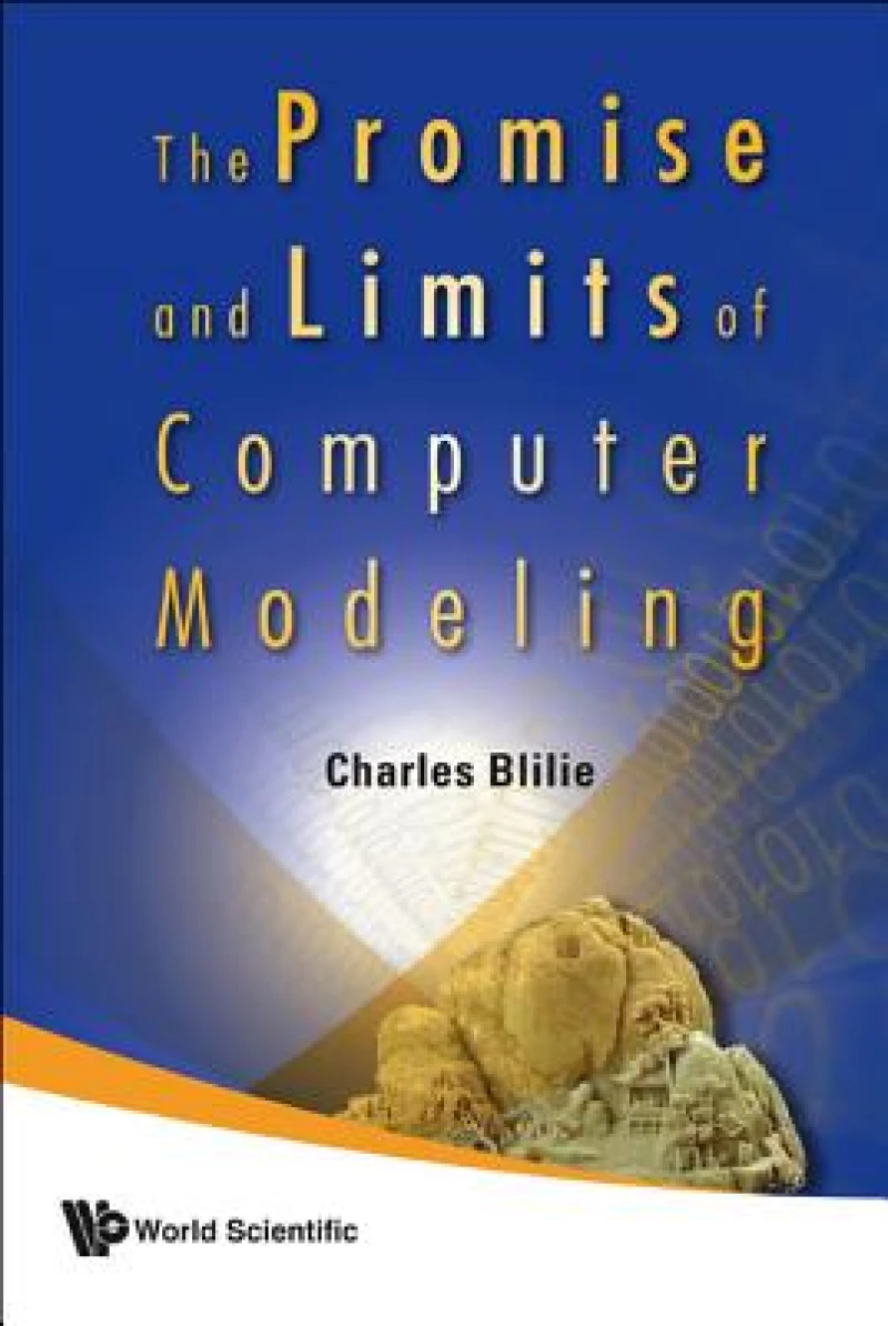 Promise And Limits Of Computer Modeling, The