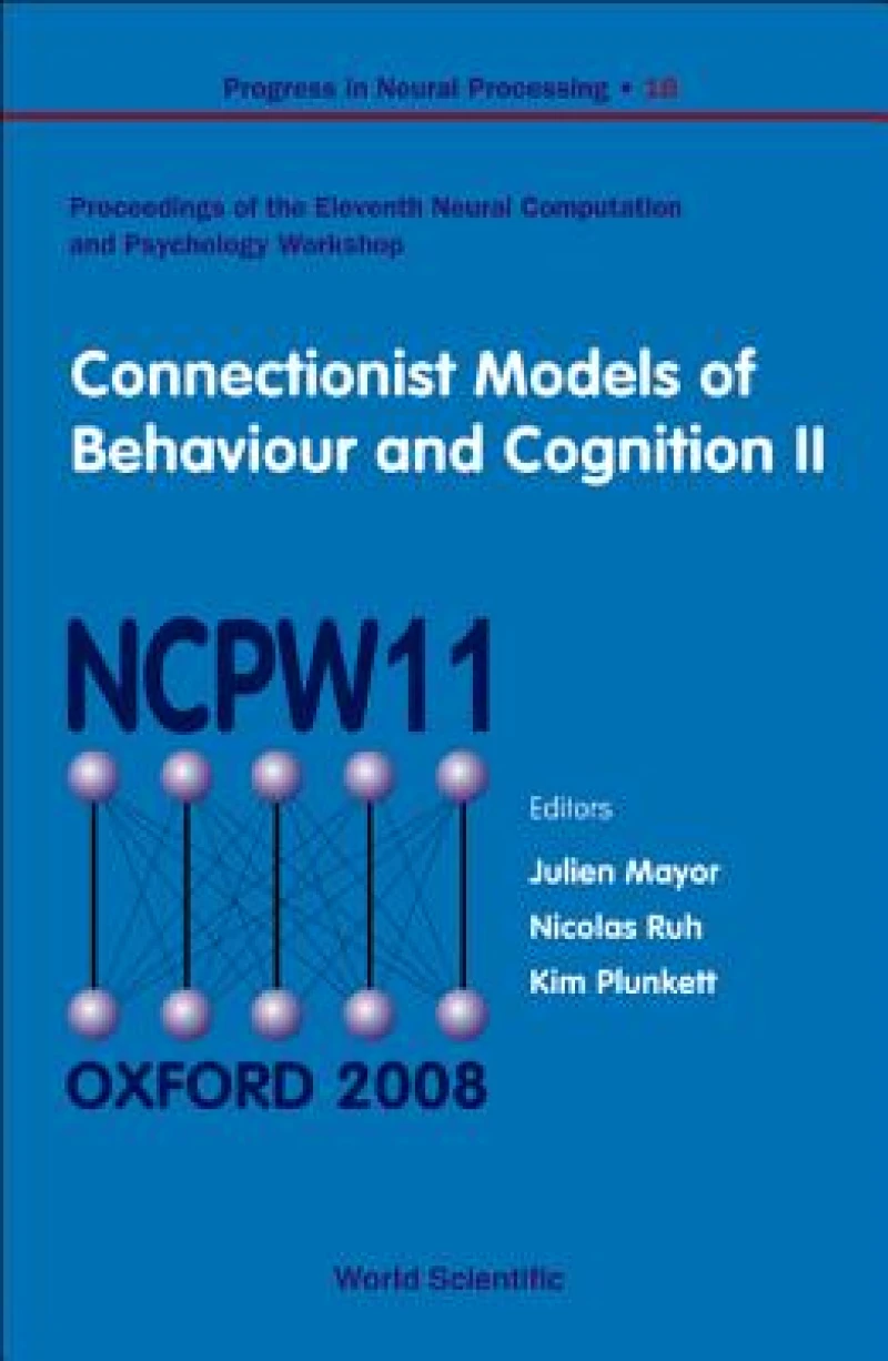 Connectionist Models Of Behaviour And Cognition Ii - Proceedings Of The 11th Neural Computation And Psychology Workshop