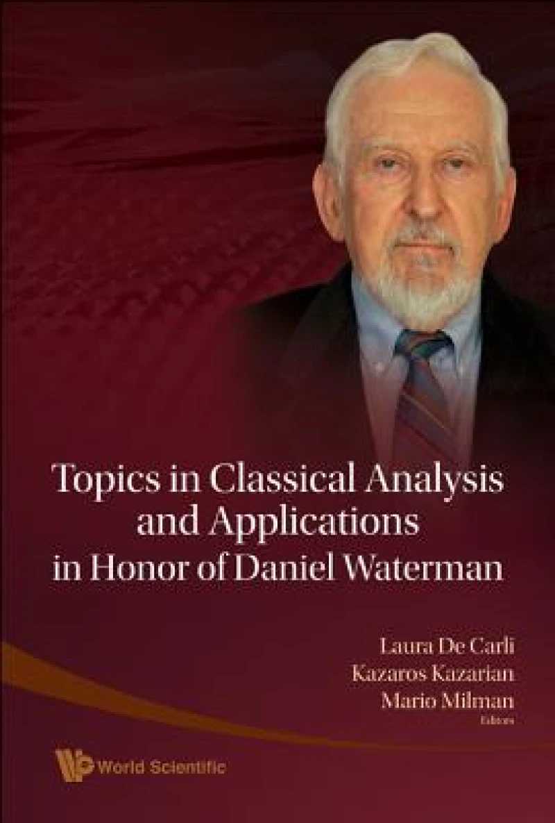 Topics In Classical Analysis And Applications In Honor Of Daniel Waterman