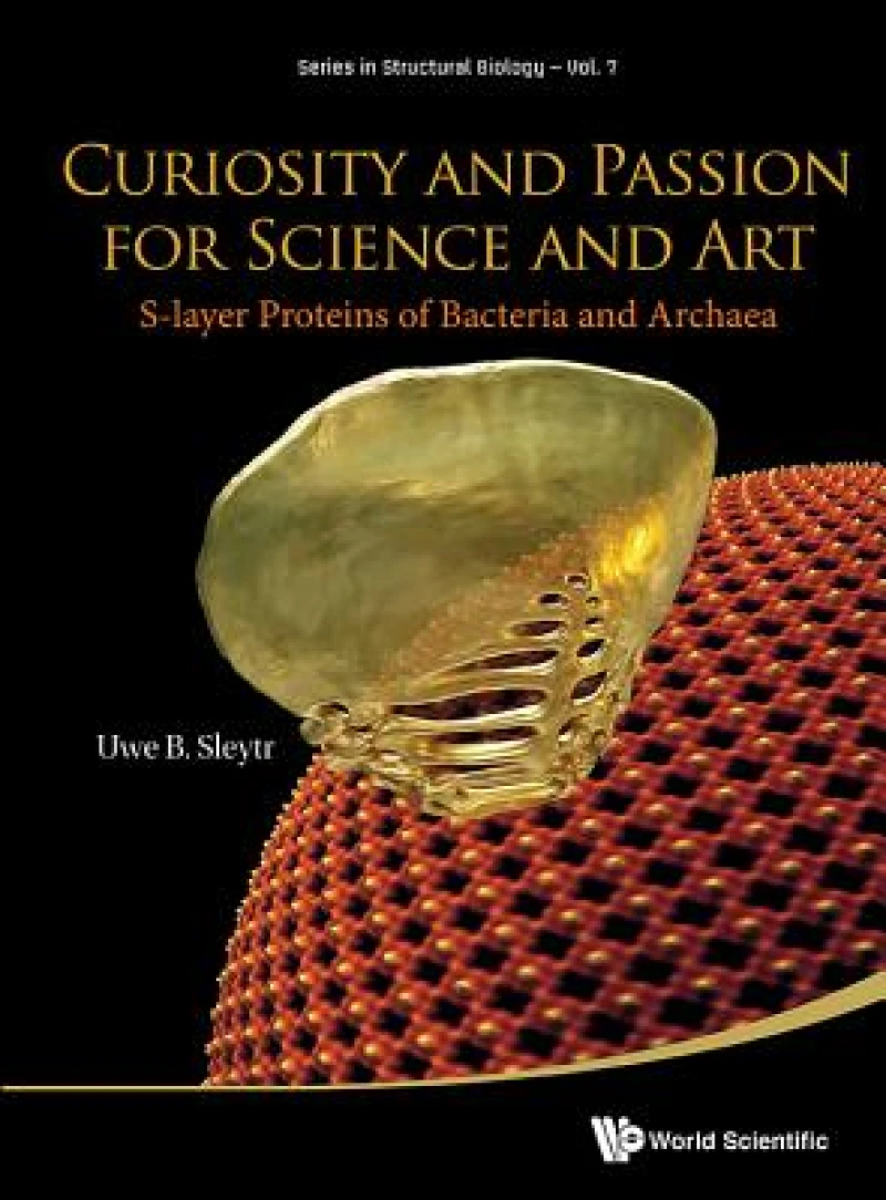 Curiosity And Passion For Science And Art: S-layer Proteins Of Bacteria And Archaea