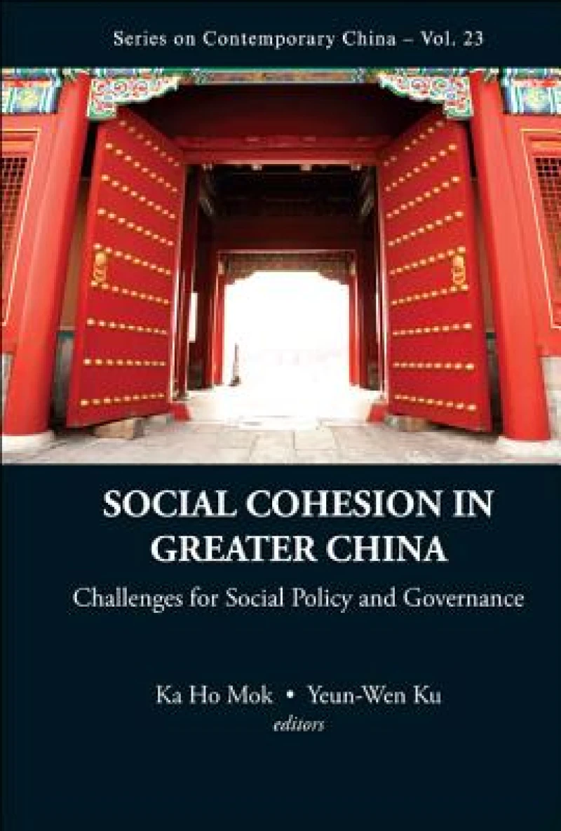 Social Cohesion In Greater China: Challenges For Social Policy And Governance