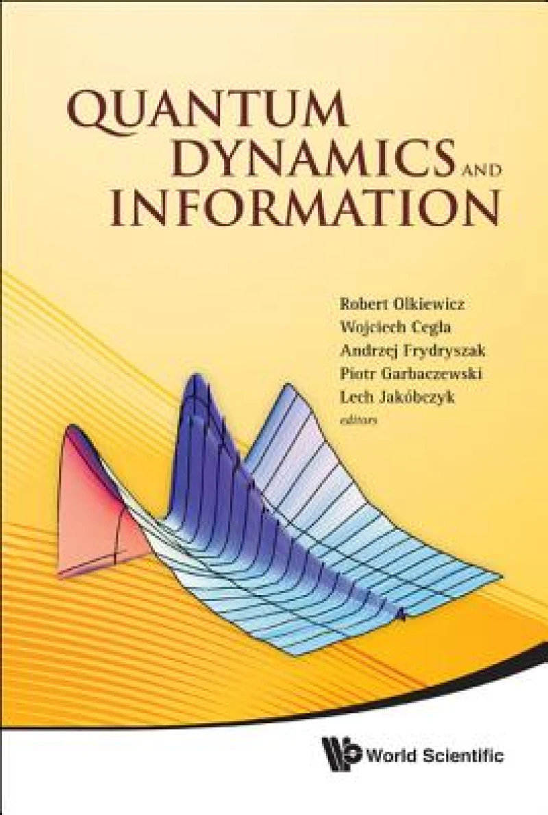 Quantum Dynamics And Information - Proceedings Of The 46th Karpacz Winter School Of Theoretical Physics