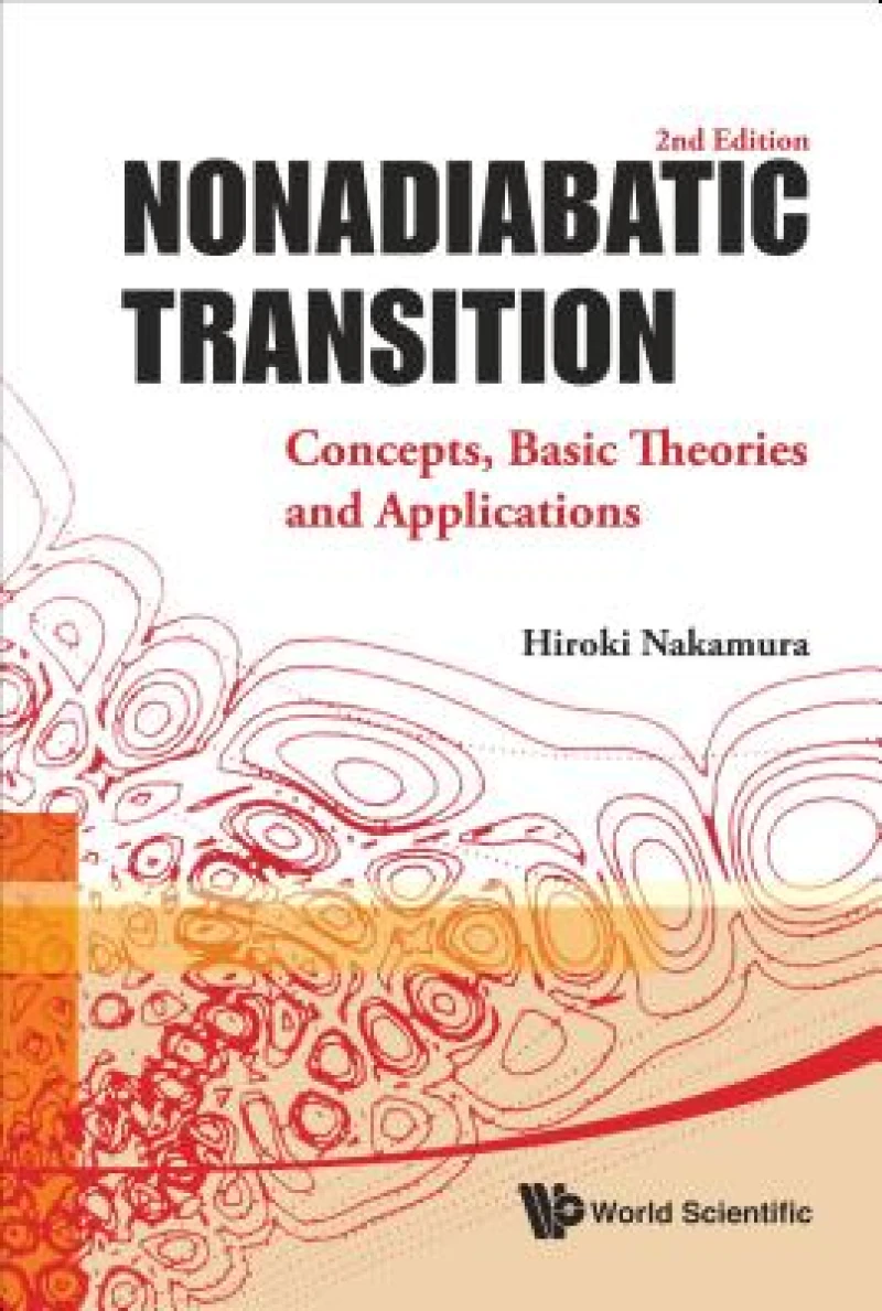 Nonadiabatic Transition: Concepts, Basic Theories And Applications (2nd Edition)