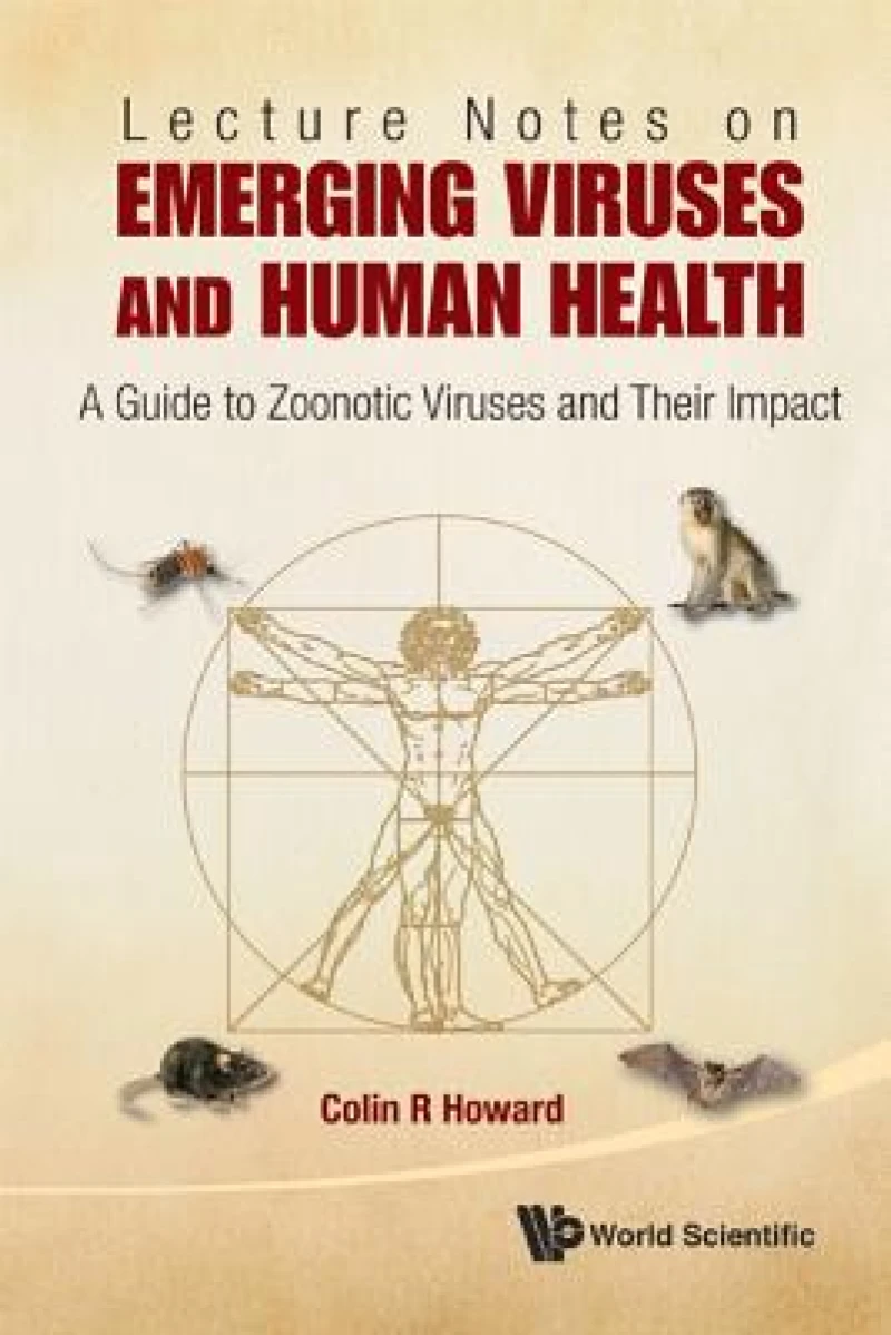 Lecture Notes On Emerging Viruses And Human Health: A Guide To Zoonotic Viruses And Their Impact