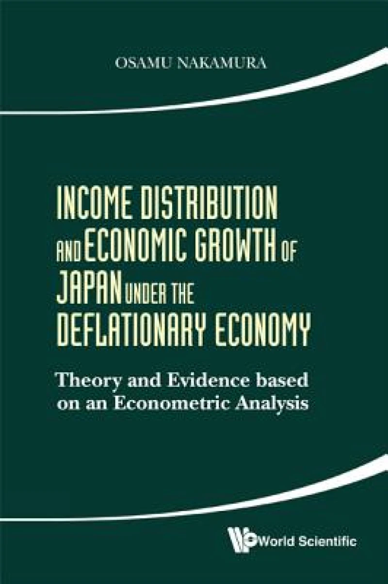 Income Distribution And Economic Growth Of Japan Under The Deflationary Economy: Theory And Evidence Based On An Econometric Analysis