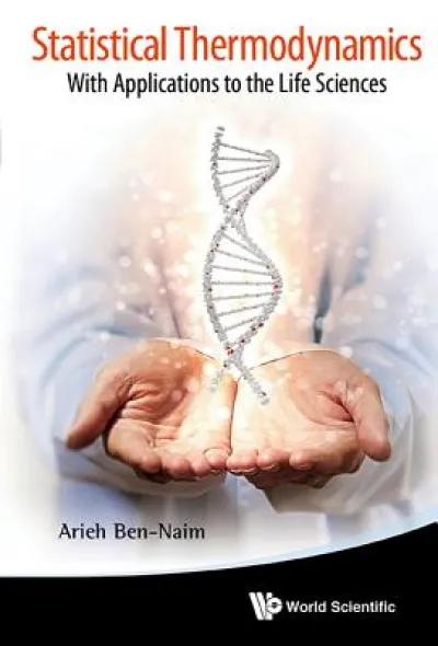 Statistical Thermodynamics: With Applications To The Life Sciences