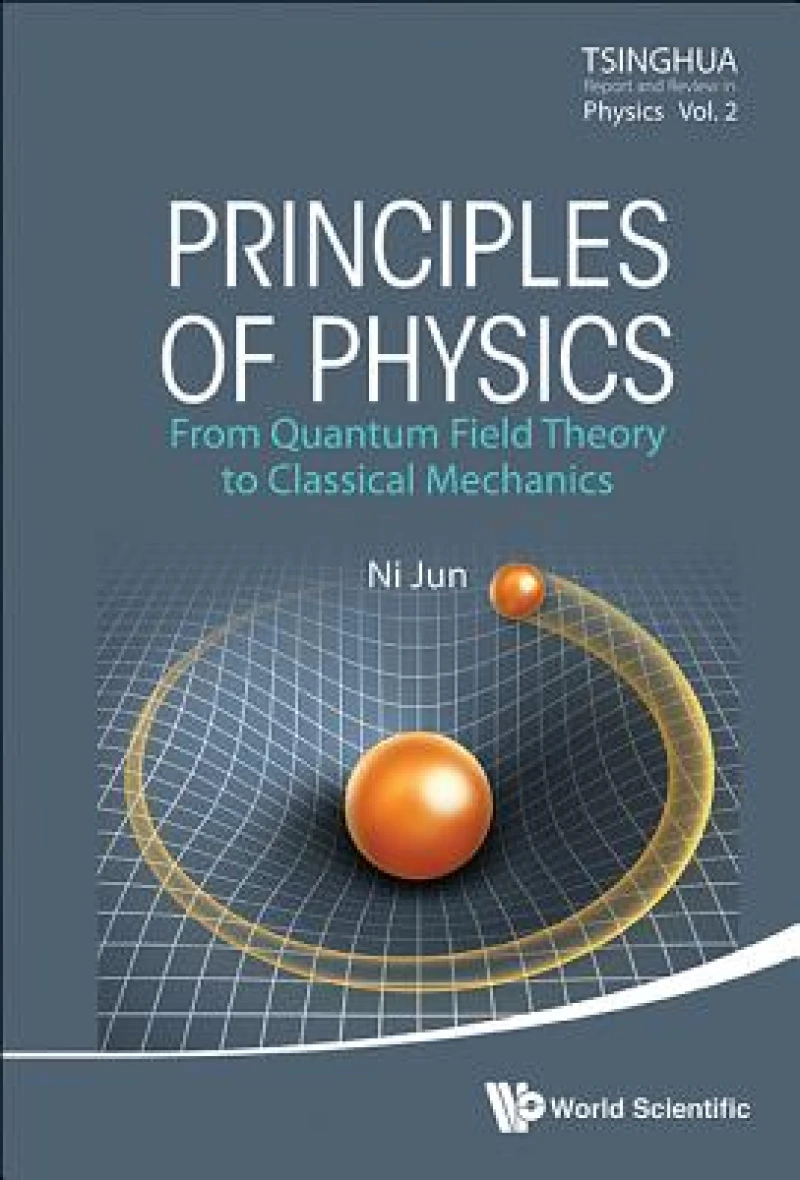 Principles Of Physics: From Quantum Field Theory To Classical Mechanics