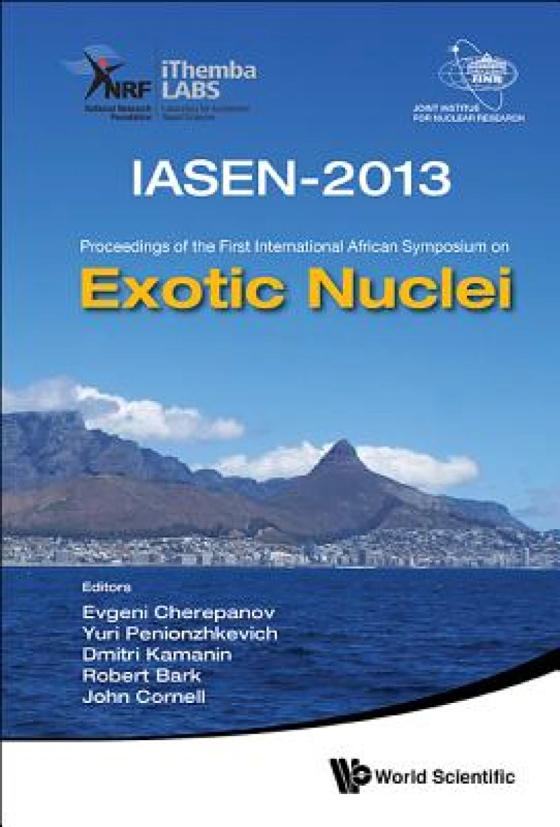 Exotic Nuclei: Iasen-2013 - Proceedings Of The First International African Symposium