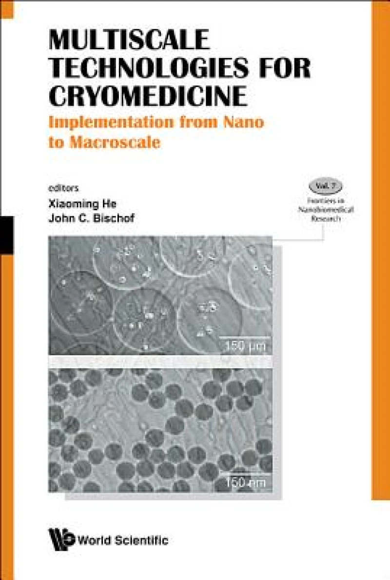 Multiscale Technologies For Cryomedicine: Implementation From Nano To Macroscale