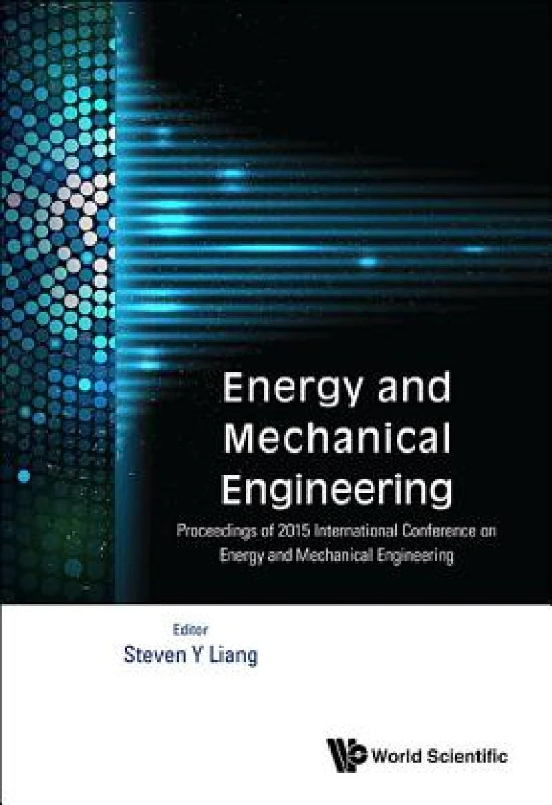 Energy And Mechanical Engineering - Proceedings Of 2015 International Conference